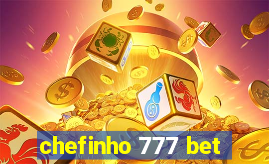 chefinho 777 bet